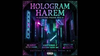 Hologram Harem - Original Mix | EastEROS // Eastern Phonk Mix