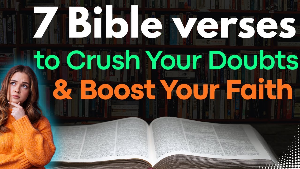 7 Bible Verses to Crush Your Doubts and Boost Your Faith 