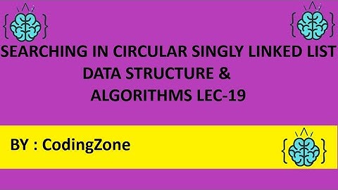 Search a node in Circular Linked List Lec-19 ||Data Structure and algorithms || Coding Zone