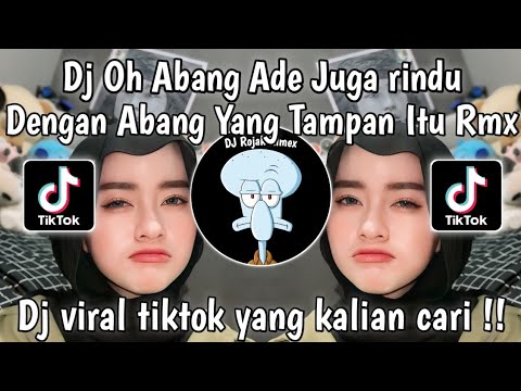 DJ OH ABANG ADEK JUGA RINDU DENGAN ABANG YANG TAMPAN ITU - ADEK JUGA RINDU VIRAL TIKTOK TERBARU