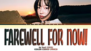 JO YURI FAREWELL FOR NOW! Lyrics (Color Coded Lyrics)