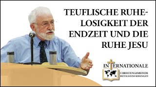 Teuflische Ruhelosigkeit der Endzeit und die Ruhe Jesu | Karl-Hermann Kauffmann | ICG Bietigheim
