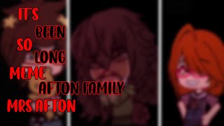 ||Its been so long||meme||Fnaf||GC||Aftons||Mrs Afton/Schmidt||ENJOYYY||