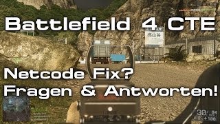 Battlefield 4 CTE - Netcode Fix Incoming Fragen und Antworten. [German|HD]