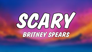 Britney Spears - Scary (Lyrics)