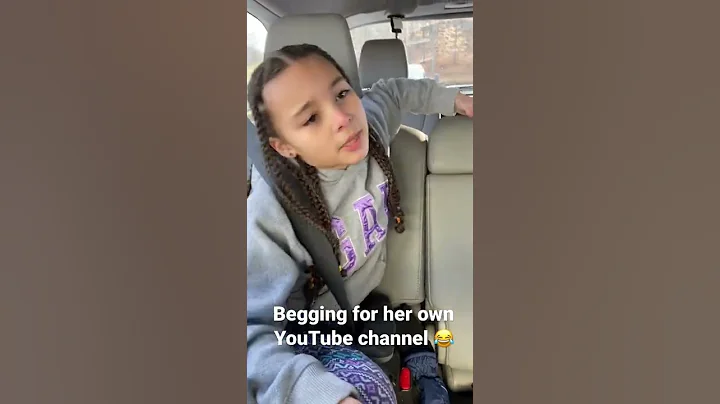 Shes begging for her own YouTube channel