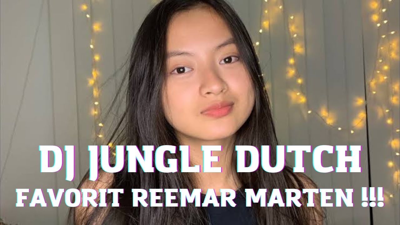 DJ JUNGLE DUTCH FAVORIT REEMAR MARTEN !!! BASS LEVEL DEWA TERBARU