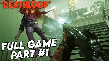 DEATHLOOP - GAMEPLAY WALKTHROUGH - PART 1 - FULL GAME