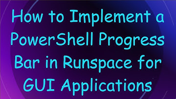 How to Implement a PowerShell Progress Bar in Runspace for GUI Applications