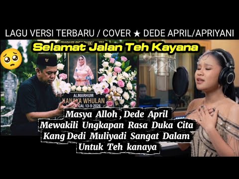Cover Lagu Dede April/Apriyani - Sangat Sedih🥺| Selamat Jalan Teh Kanaya 