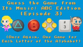 Guess the Game from Its Music: ABC Edition (Ep 3)