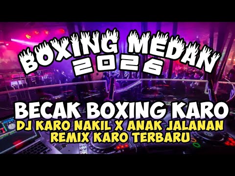 DJ MEDAN BOXING VIRAL ‼️DJ KARO NAKIL X ANAK JALANAN FULL BASS 2026