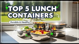TOP 5 Best Stainless Steel Lunch Containers 2026