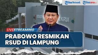 🔴LIVE: Presiden Prabowo Resmikan RSUD KH. Muhammad Thohir Krui di Lampung Jelang Hadiri Munas HIPMI