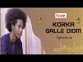 Korka gale diom episode 20