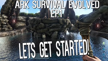 Ark Survival Evolved - LETS GET STARTED! - Ark Survival Evolved Let