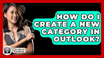 How Do I Create A New Category In Outlook? - TheEmailToolbox.com