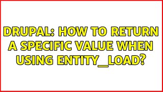 Drupal: How to return a specific value when using entity_load?