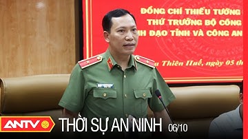 Thời Sự An Ninh Ngày 6/10: Thứ Trưởng Lê Văn Tuyến Làm Việc Tại Thừa Thiên Huế | ANTV