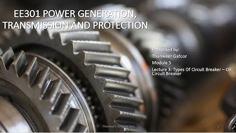 KTU - MODULE 5 - LECTURE 3 - POWER GENERATION, TRANSMISSION & PROTECTION