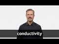 How to pronounce CONDUCTIVITY in American English