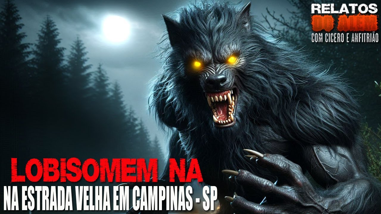Lobisomem na Estrada Velha de Campinas - SP (INÉDITO) - 2 Relatos Da Fera | 1080p