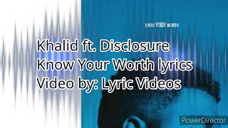 Khalid ft. Disclosure Know Your Worth lyrics