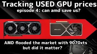 Tracking the USED GPU MARKET episode 4: AMD flooded the market with 9070xts, but did it even matter?