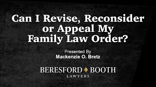 Can I Revise, Reconsider or Appeal My Family Law Order?