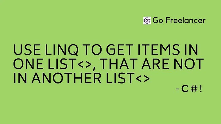 Use LINQ to get items in one List, that are not in another List