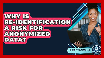 Why Is Re-identification A Risk For Anonymized Data? - AI and Technology Law