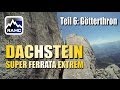 Klettersteige Dachstein #6 - Johann-Klettersteig Götterthron Steilwand - Abenteuer Alpin 2013 (10.6)