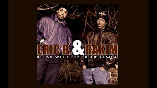 Eric B. & Rakim - “Relax With Pep (D-Ex Remix)”
