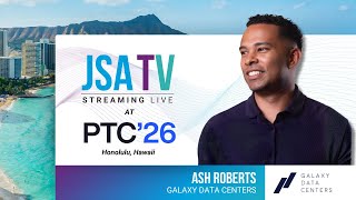 Galaxy Data Centers’ Ash Roberts Discusses Sustainability, Innovation and Partnerships at PTC'26
