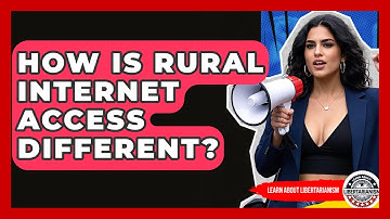 How Is Rural Internet Access Different? - Learn About Libertarianism