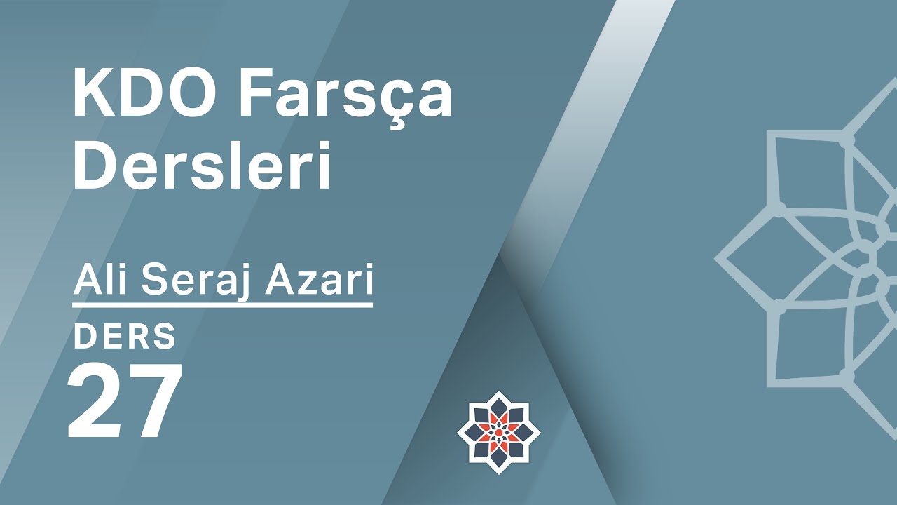 KDO Farsça Dersleri 27: Çeviri Çalışması: İyelik Ekleri, İsmin -i Hâli ve Geçişli Fiiller
