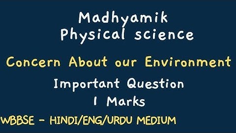 Madhyamik Physical Science  Concern About Our Environment Class 10 By Ramadan Tutorial