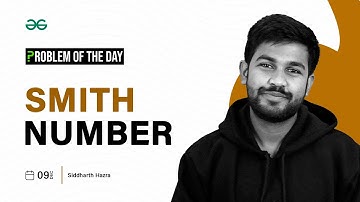 POTD- 09/12/2023 | Smith Number | Problem of the Day | GeeksforGeeks