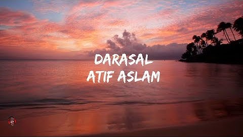 Atif Aslam - Darasal (Lyrics video)|Raabta(2017)