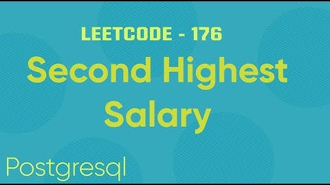 Leetcode # 176 - Second Highest Salary (PostgreSQL)