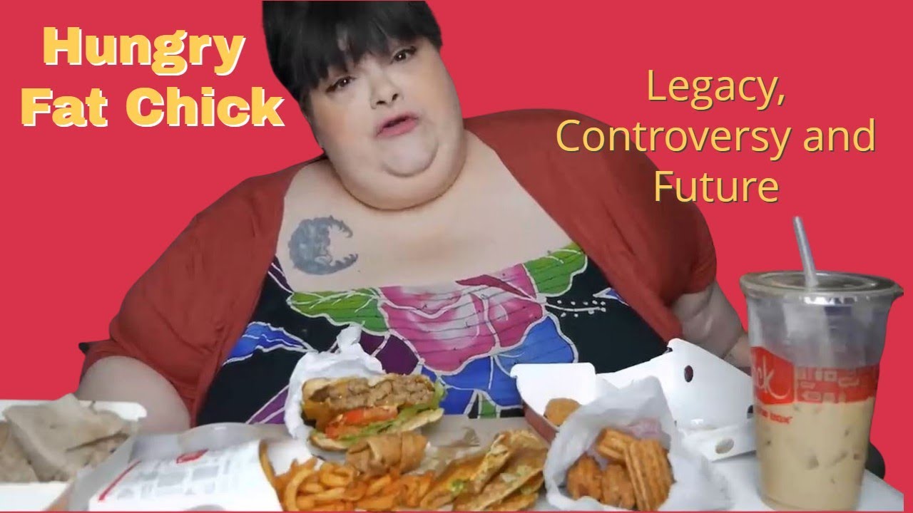Hungry Fat Chick: Legacy, Controversy and Future - YouTube