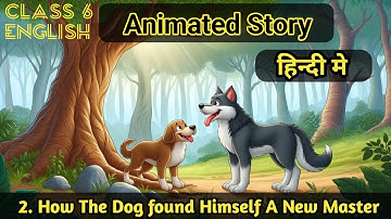 How the Dog Found Himself a New Master Animated story in Hindi | Class 6 English Chapter 2
