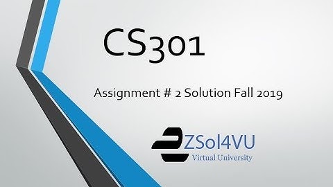 CS301 Assignment 2 Solution 2019