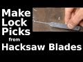 Fast Hacks #21 - Make Lock Picks from Hack Saw Blades