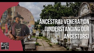 Ancestral Veneration (Understanding Our Ancestors)