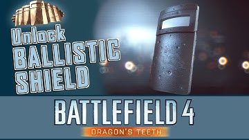 Battlefield 4 Ballistic Shield Unlock Dragons Teeth DLC