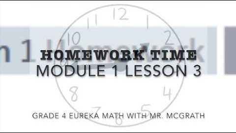 Eureka Math Homework Time Grade 4 Module 1 Lesson 3