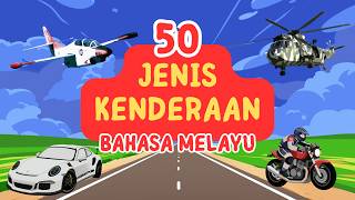 50 Jenis Kenderaan 🚗🚜🚁| Belajar Nama Kenderaan Dalam Bahasa Melayu | Video ABC & Belajar Kanak-Kanak