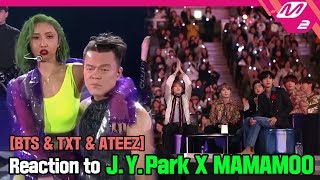 [Reaction Cam] BTS & TXT & ATEEZ Reaction to J.Y.Park(박진영) X MAMAMOO(마마무) l 2019MAMA x M2