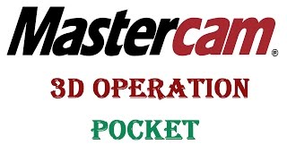 Mastercam 3D Operation : Pocket : Part 2